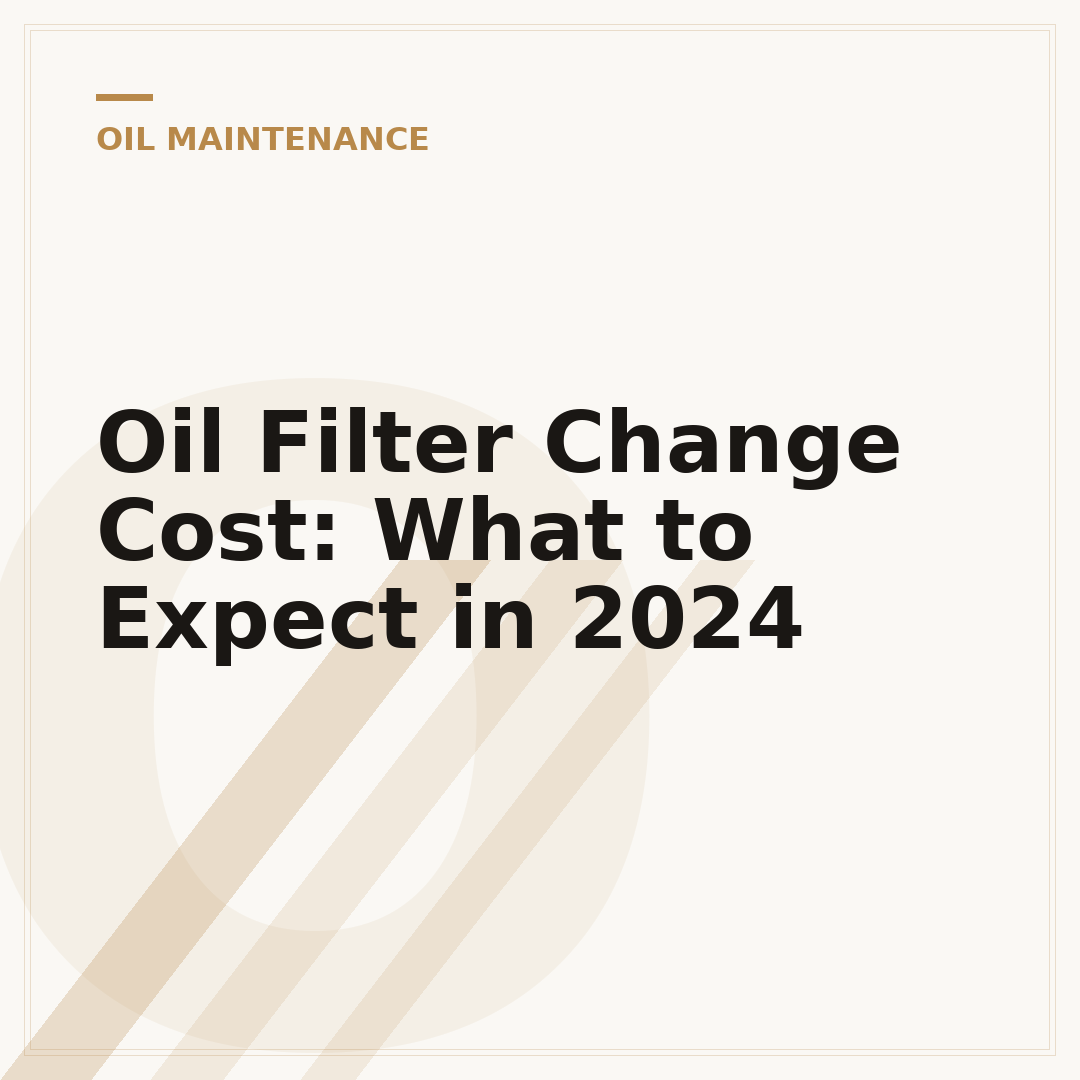 Oil Filter Change Cost: What to Expect in 2024