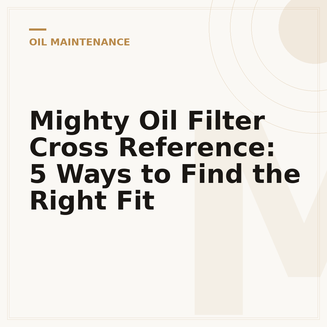 Mighty Oil Filter Cross Reference: 5 Ways to Find the Right Fit