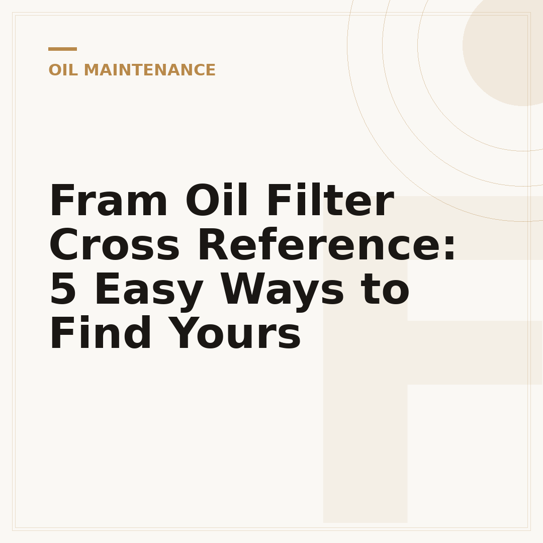 Fram Oil Filter Cross Reference: 5 Easy Ways to Find Yours