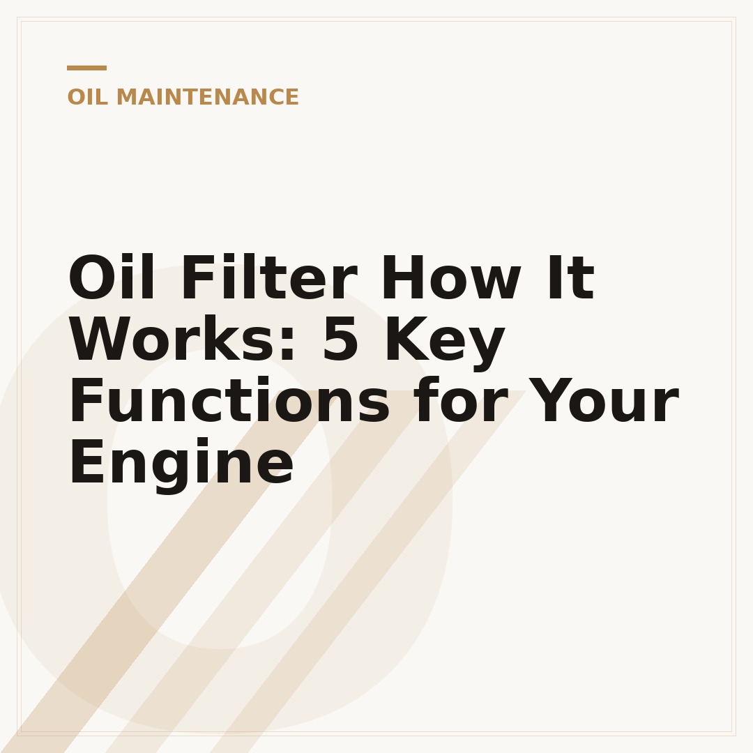 Oil Filter How It Works: 5 Key Functions for Your Engine
