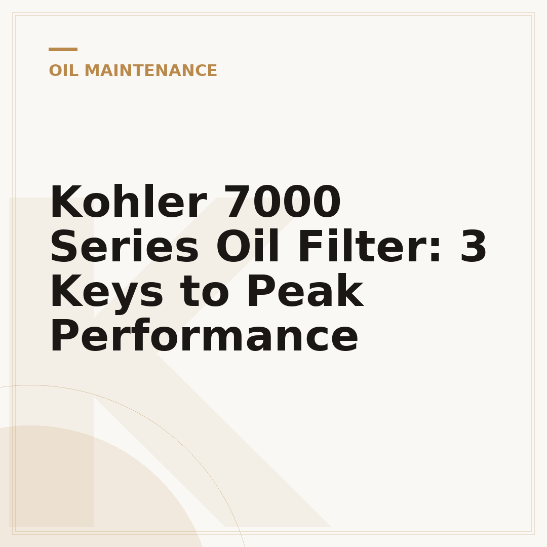 Kohler 7000 Series Oil Filter: 3 Keys to Peak Performance