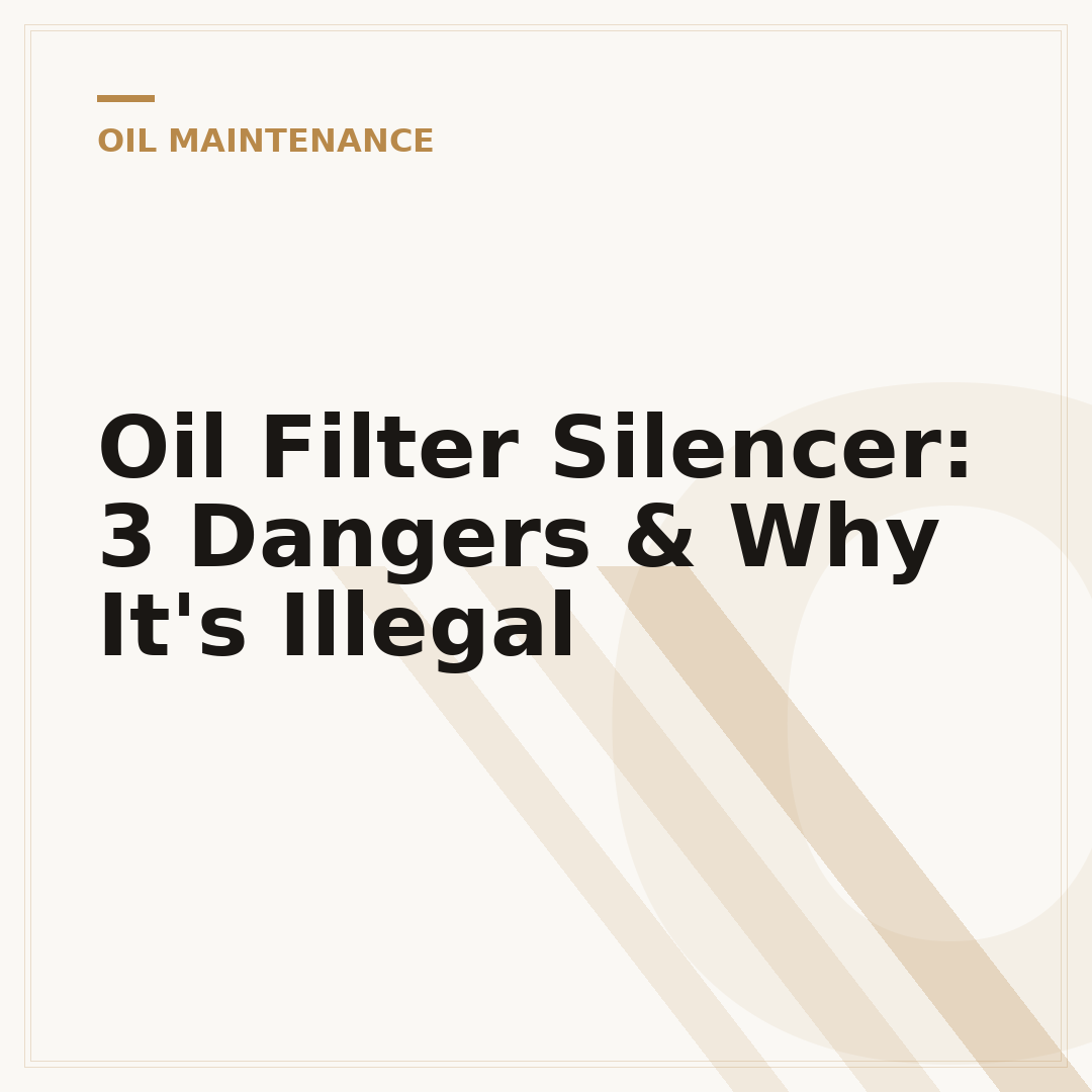 Oil Filter Silencer: 3 Dangers & Why It's Illegal
