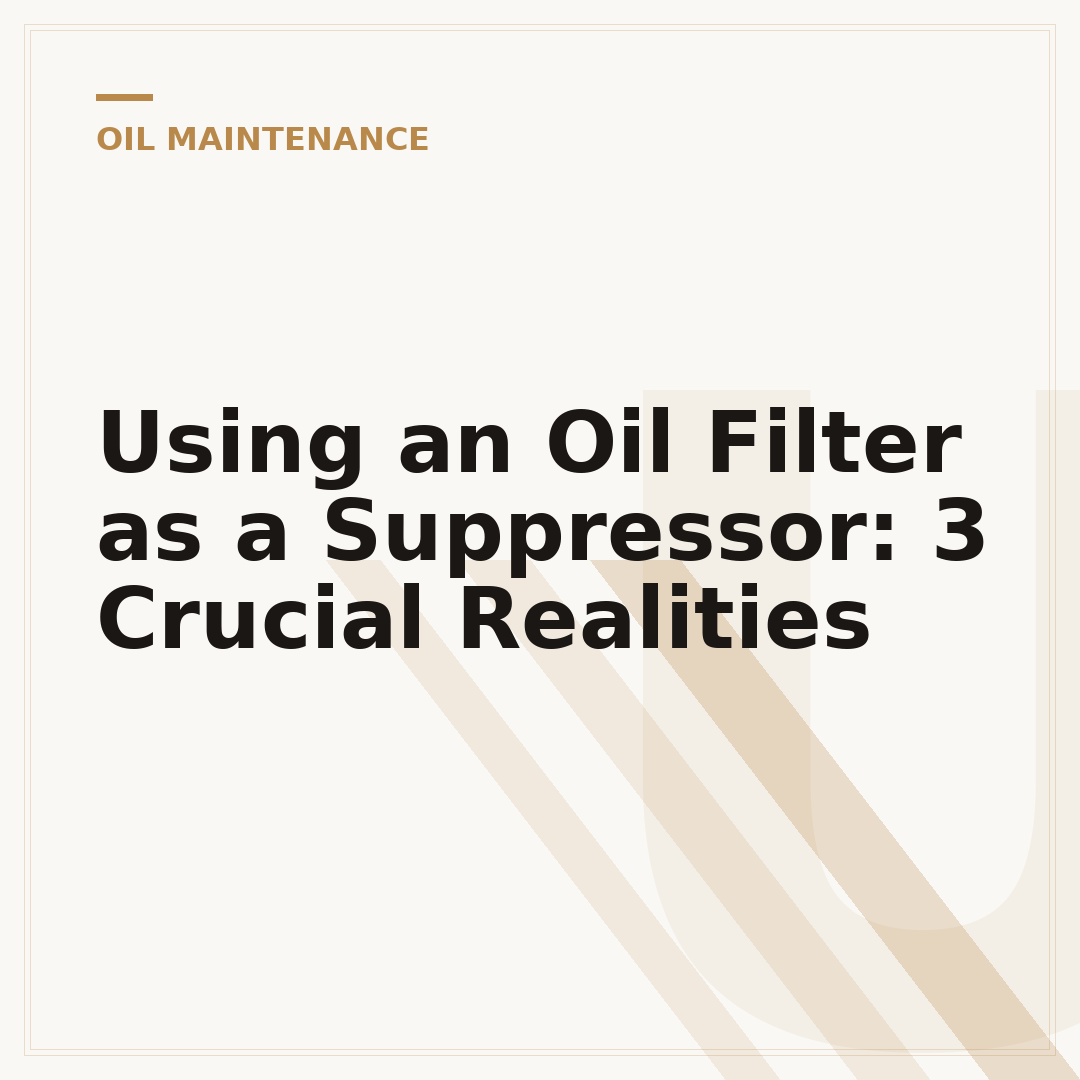 Using an Oil Filter as a Suppressor: 3 Crucial Realities
