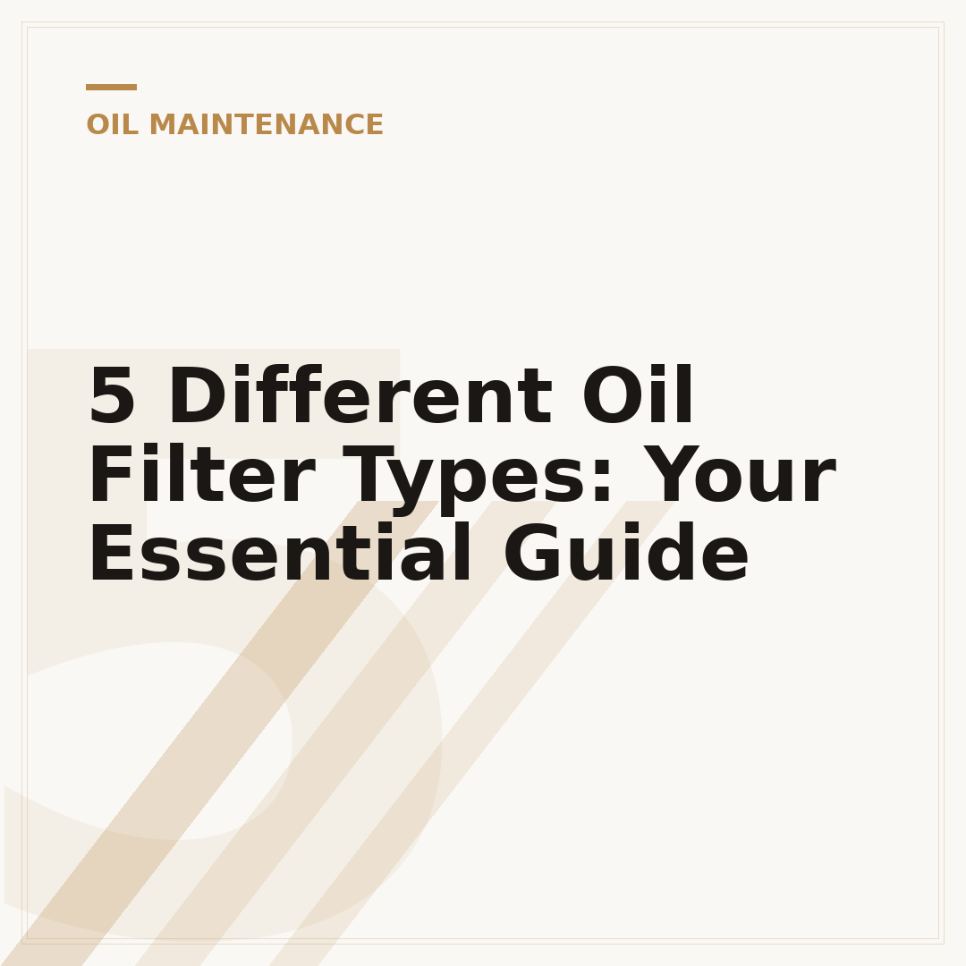 5 Different Oil Filter Types: Your Essential Guide
