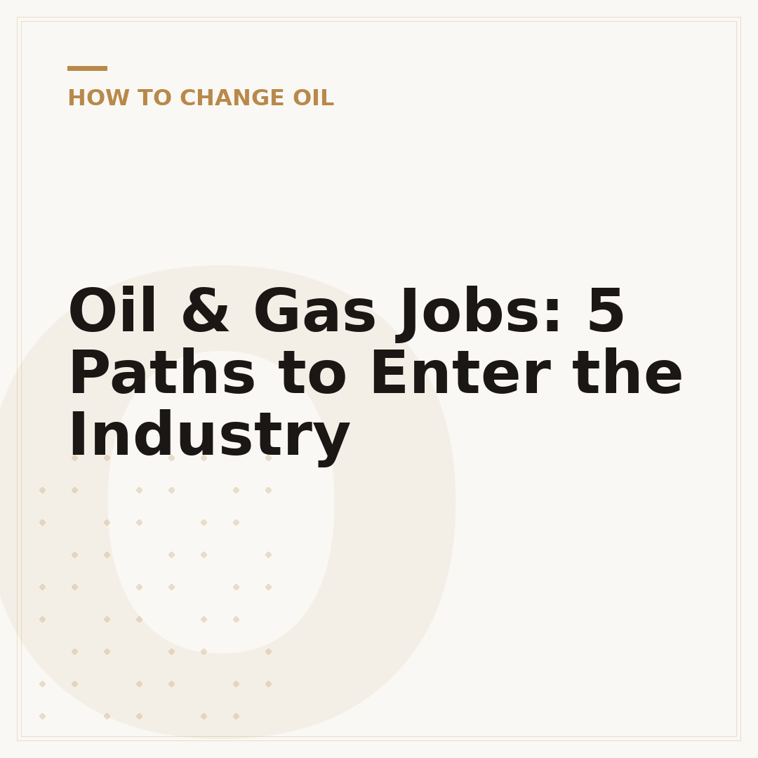 Oil & Gas Jobs: 5 Paths to Enter the Industry