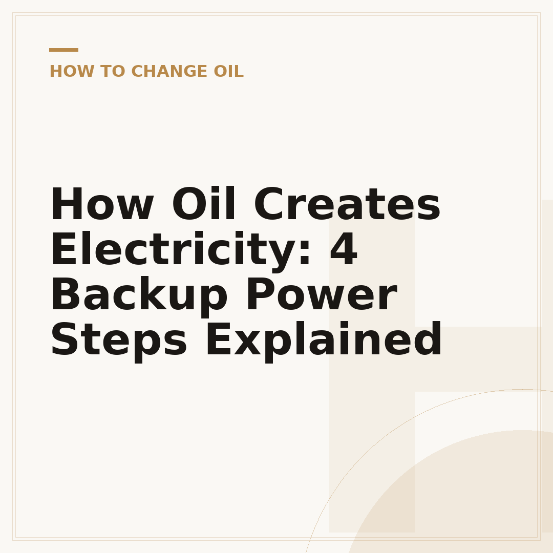 How Oil Creates Electricity: 4 Backup Power Steps Explained