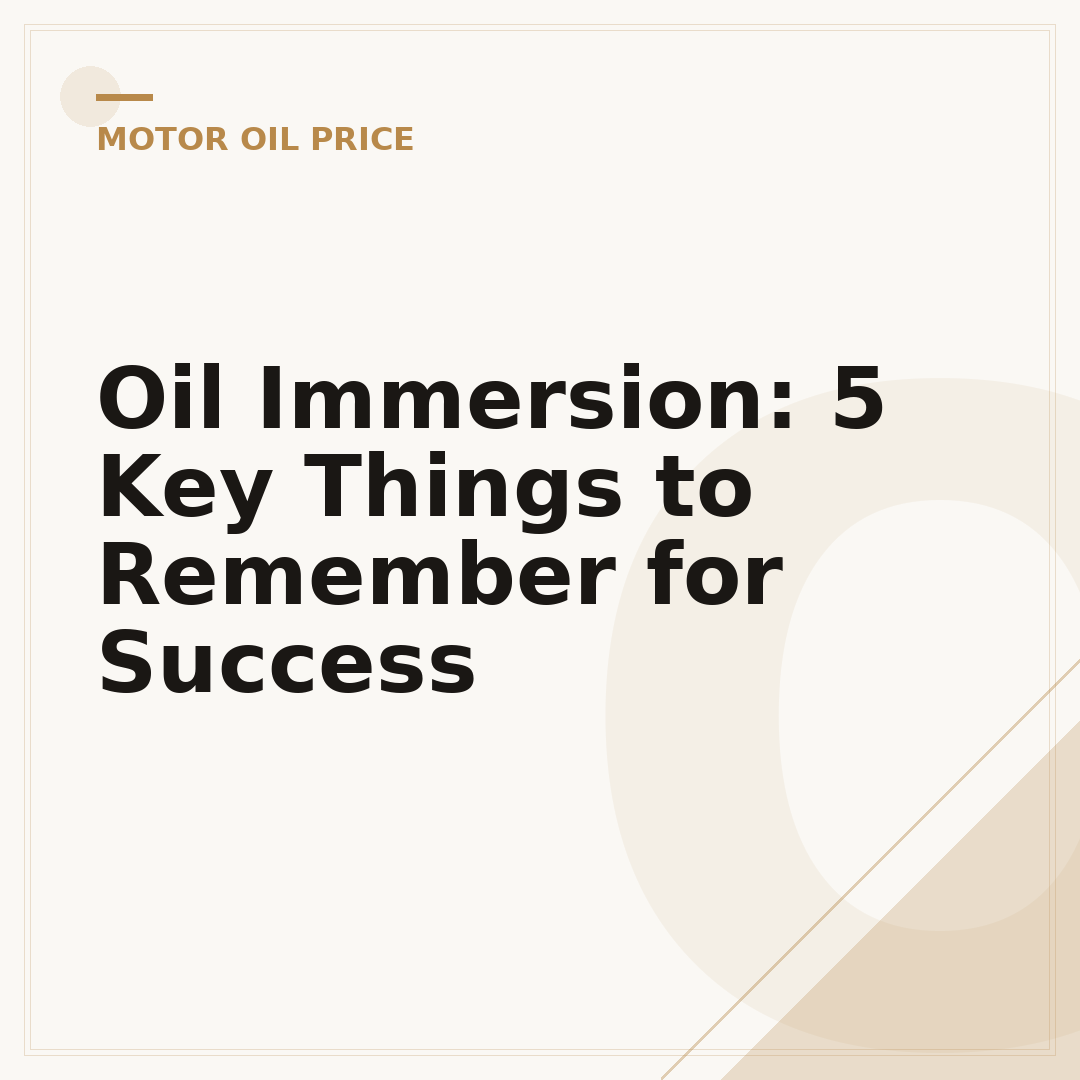 Oil Immersion: 5 Key Things to Remember for Success