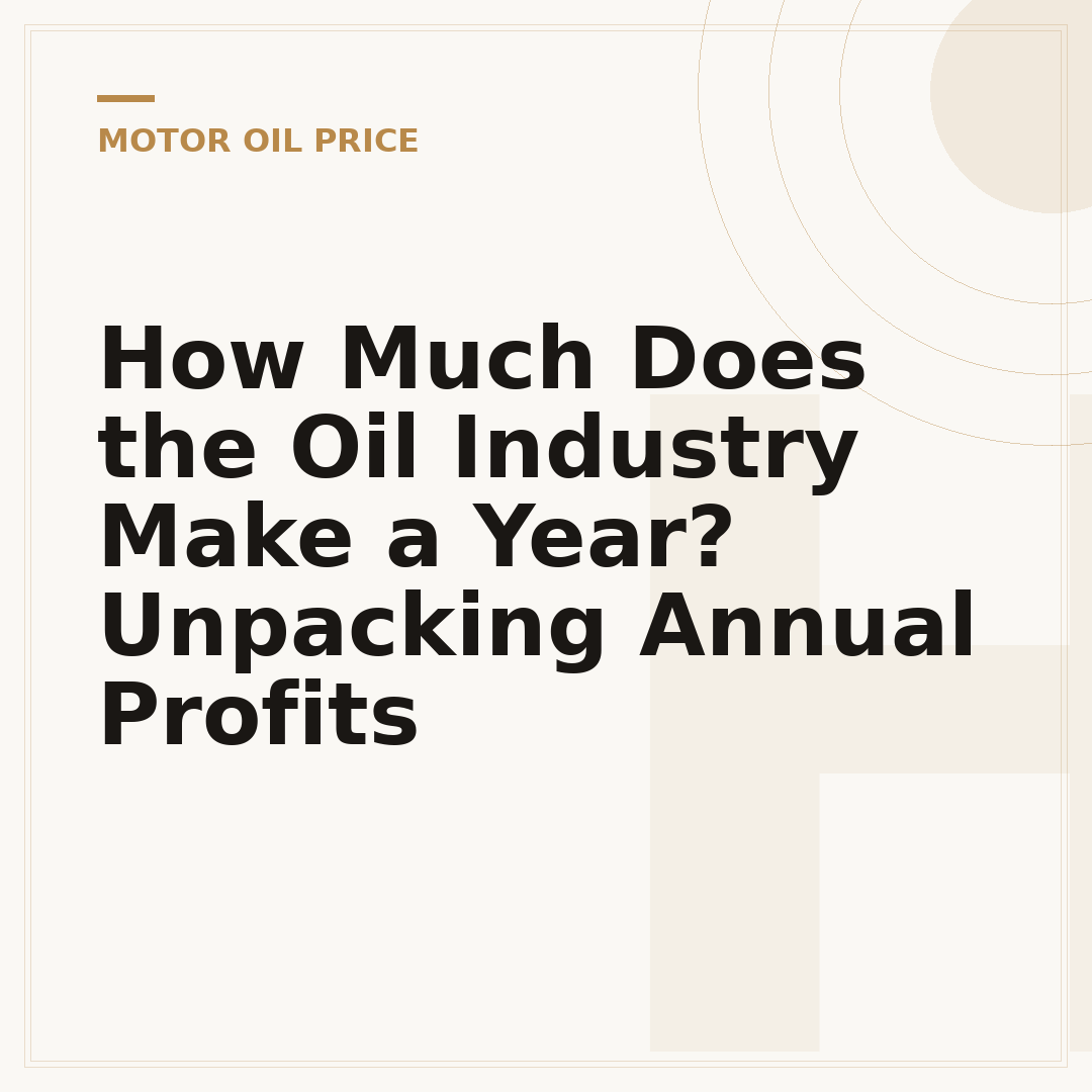 How Much Does the Oil Industry Make a Year? Unpacking Annual Profits