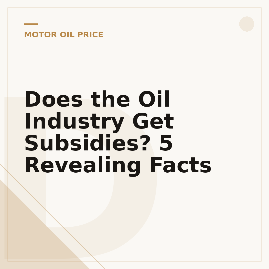 Does the Oil Industry Get Subsidies? 5 Revealing Facts