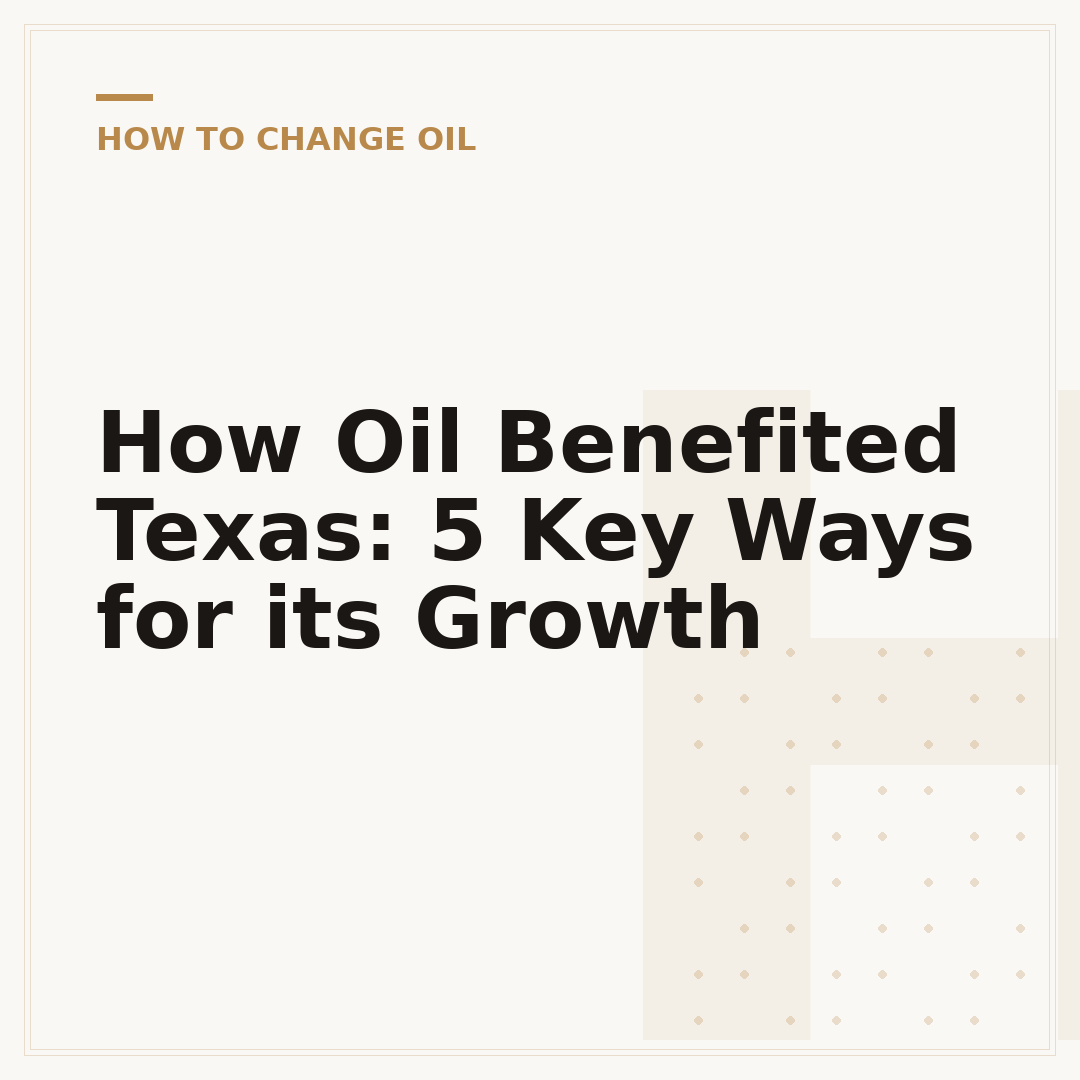 How Oil Benefited Texas: 5 Key Ways for its Growth