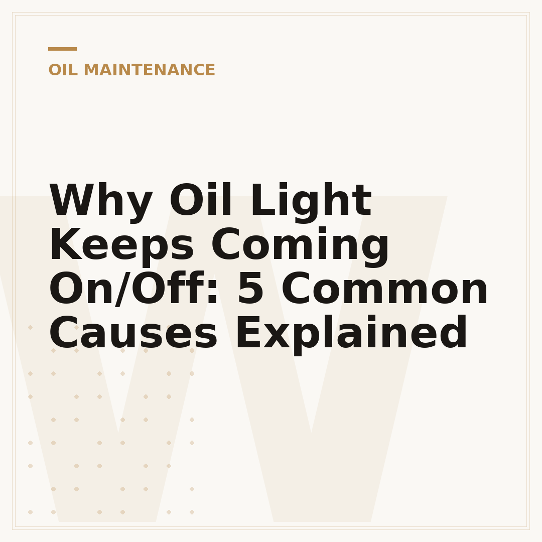 Why Oil Light Keeps Coming On/Off: 5 Common Causes Explained