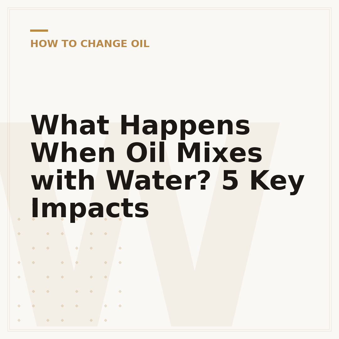 What Happens When Oil Mixes with Water? 5 Key Impacts
