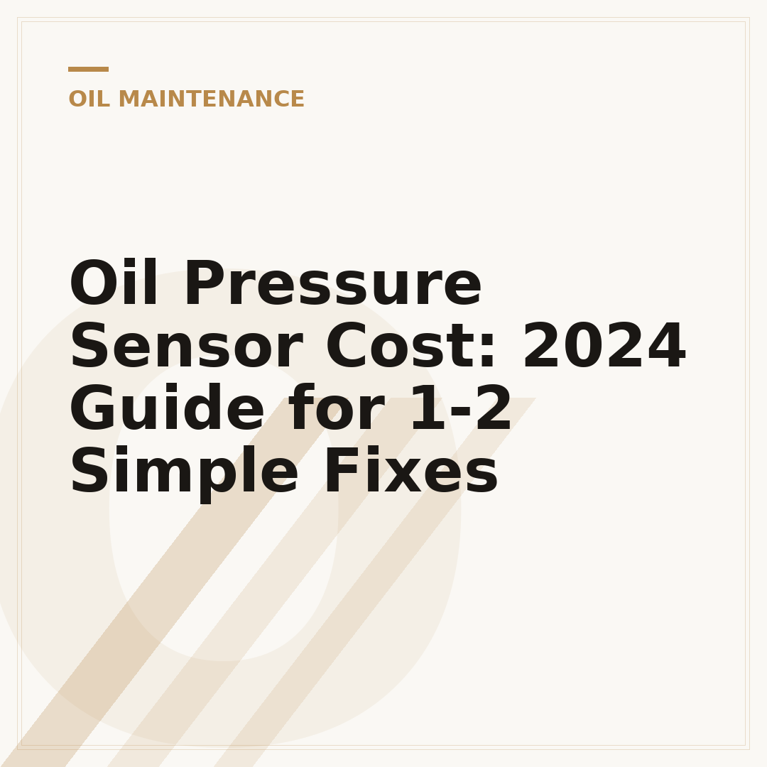 Oil Pressure Sensor Cost: 2024 Guide for 1-2 Simple Fixes