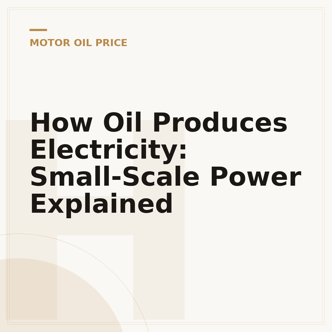 How Oil Produces Electricity: Small-Scale Power Explained