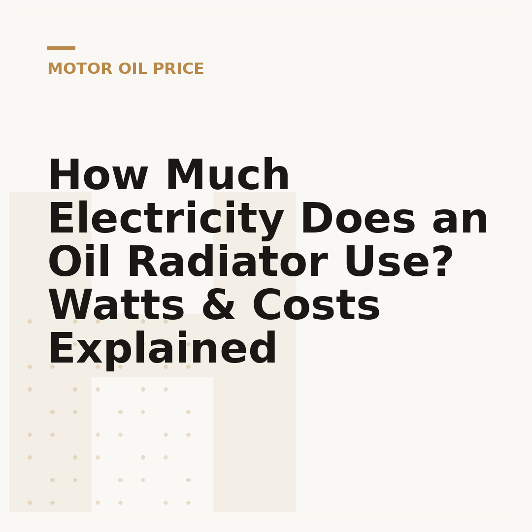 How Much Electricity Does an Oil Radiator Use? Watts & Costs Explained