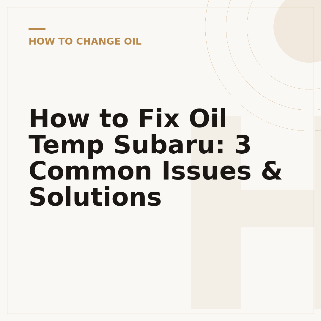 How to Fix Oil Temp Subaru: 3 Common Issues & Solutions