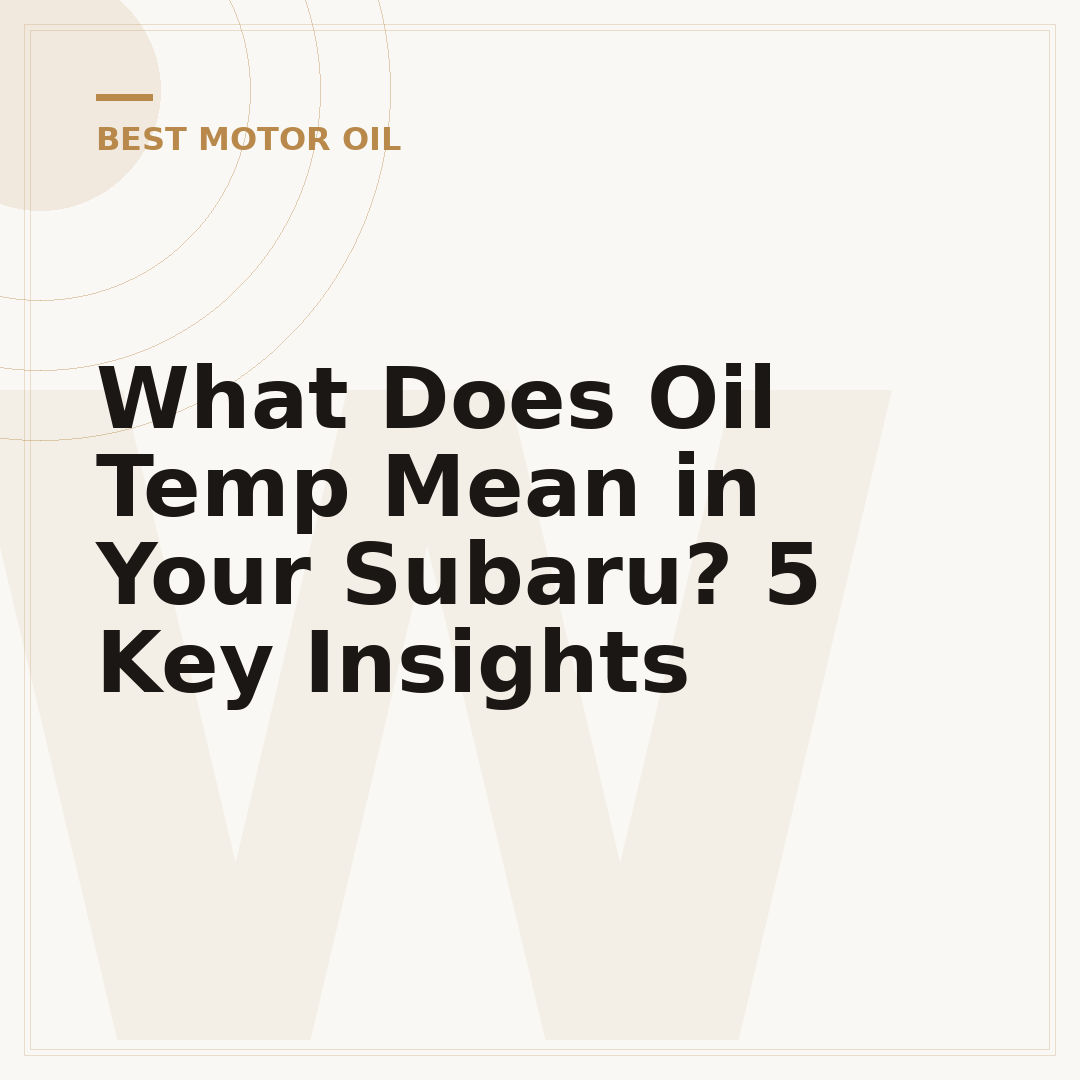 What Does Oil Temp Mean in Your Subaru? 5 Key Insights