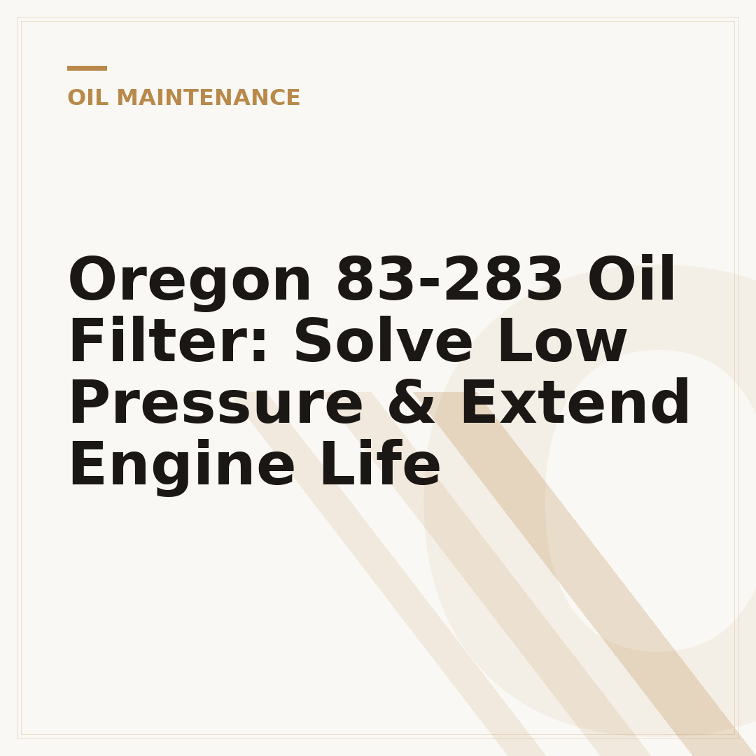 Oregon 83-283 Oil Filter: Solve Low Pressure & Extend Engine Life