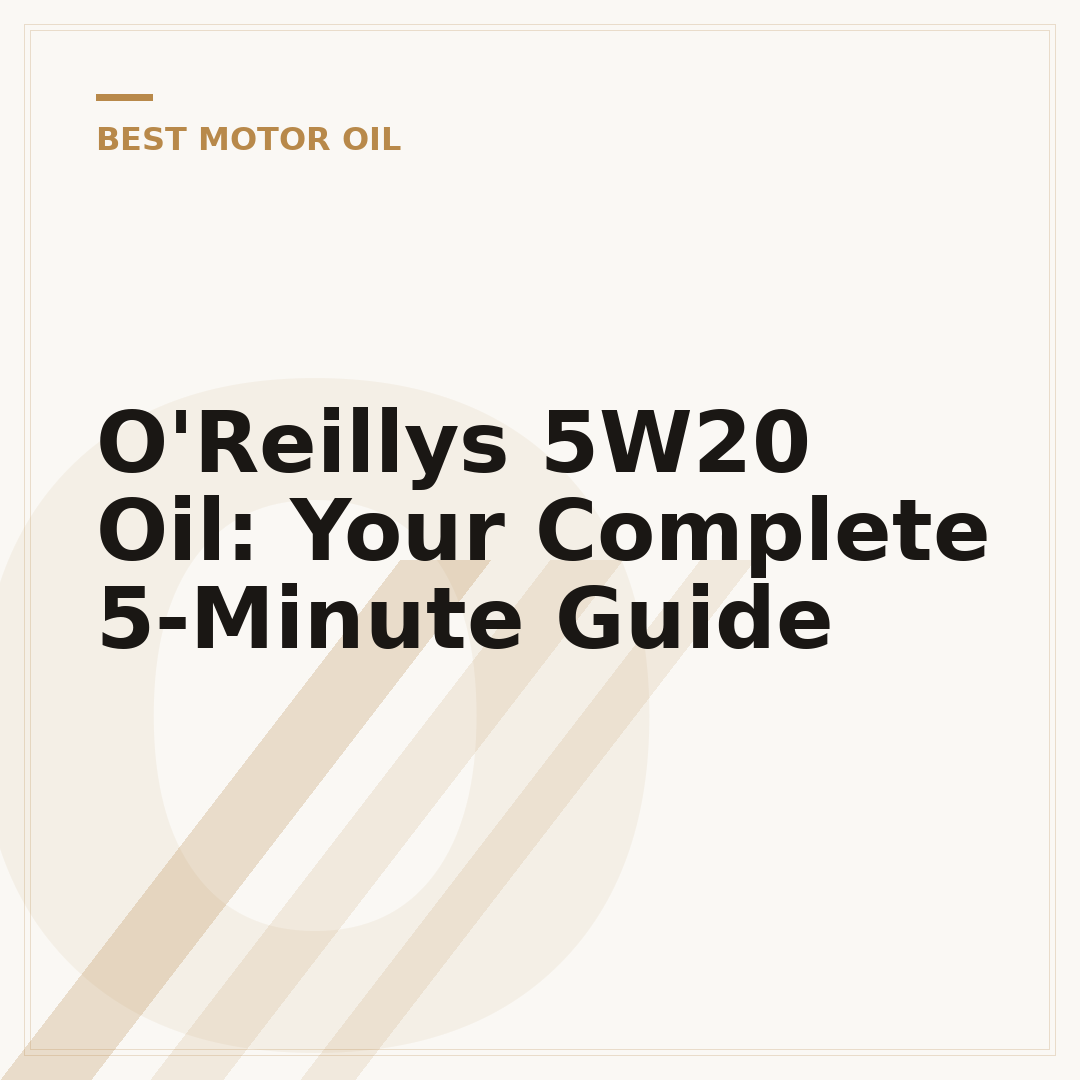 O'Reillys 5W20 Oil: Your Complete 5-Minute Guide