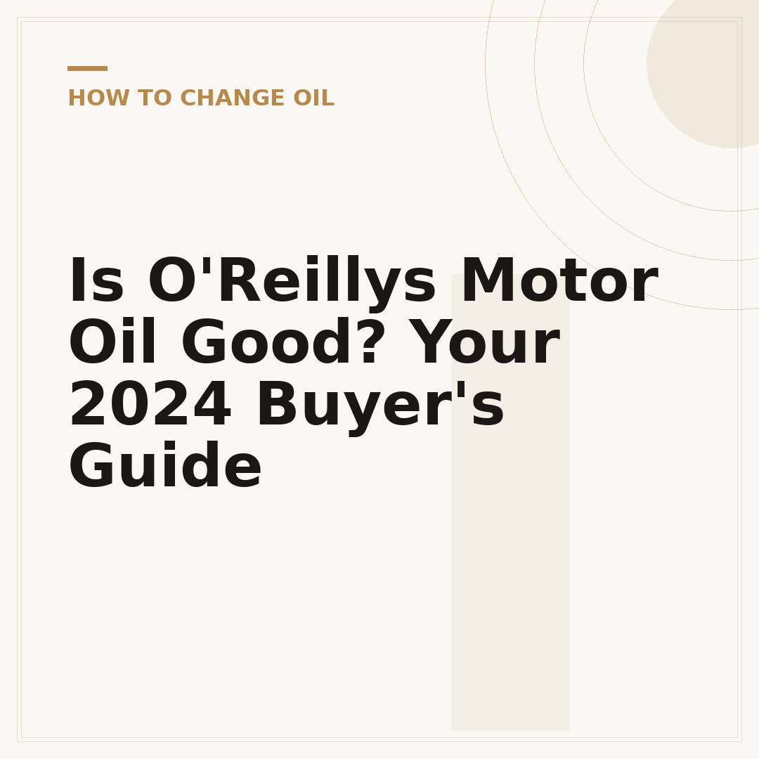 Is O'Reillys Motor Oil Good? Your 2024 Buyer's Guide