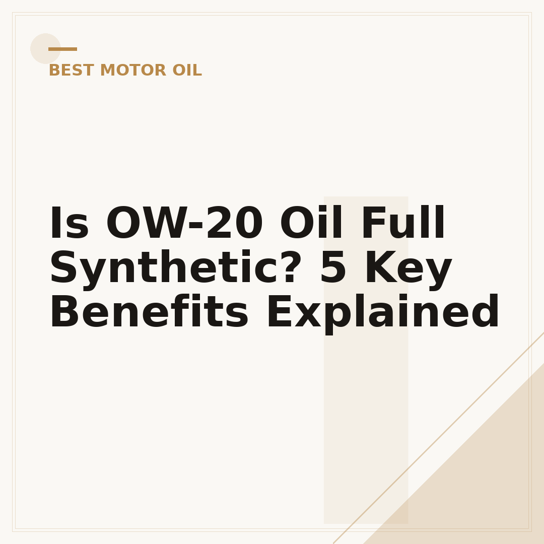 Is OW-20 Oil Full Synthetic? 5 Key Benefits Explained