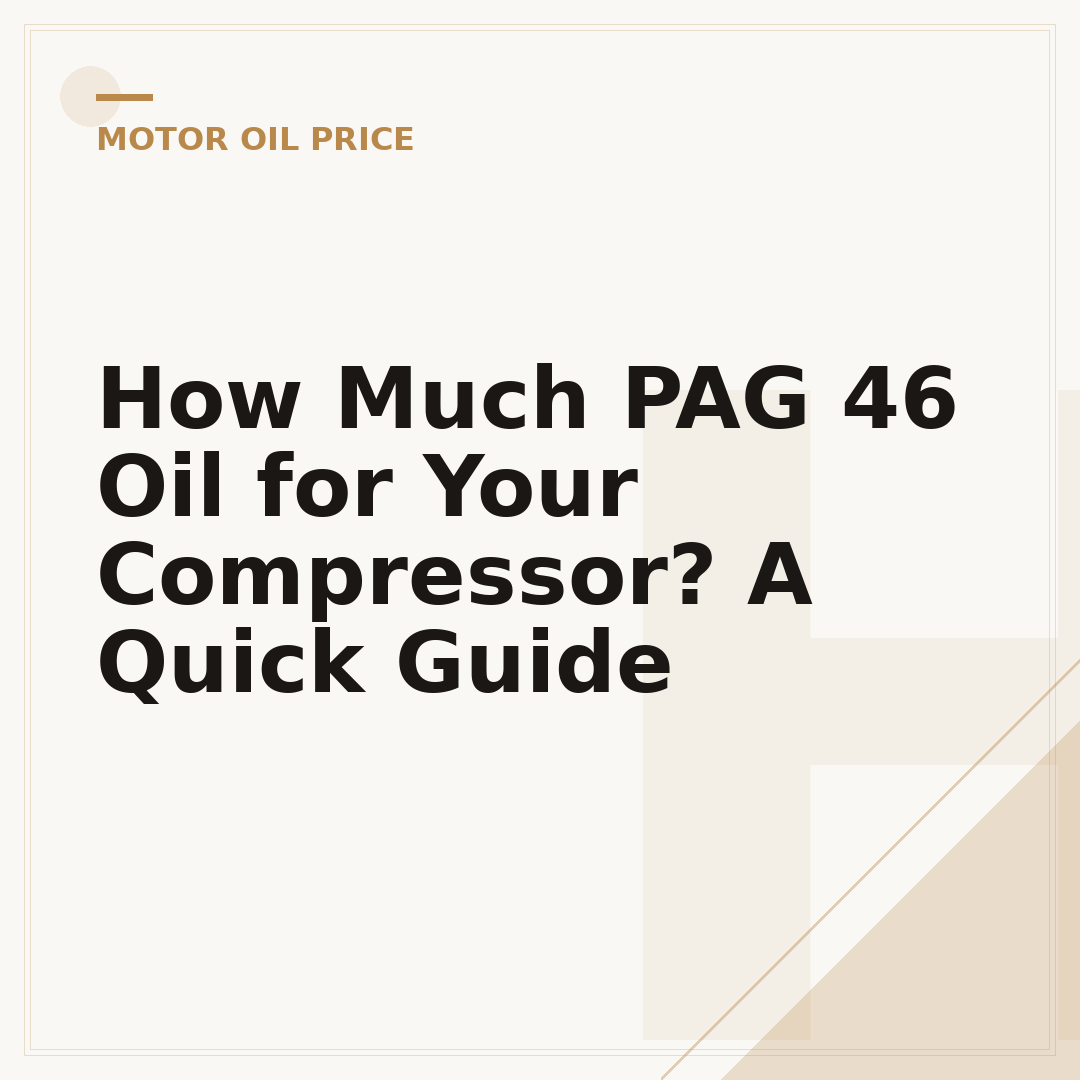 How Much PAG 46 Oil for Your Compressor? A Quick Guide