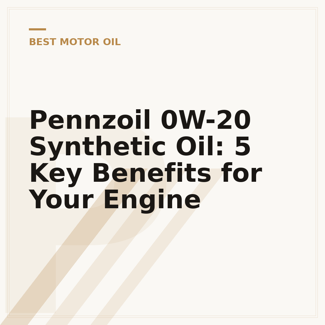 Pennzoil 0W-20 Synthetic Oil: 5 Key Benefits for Your Engine