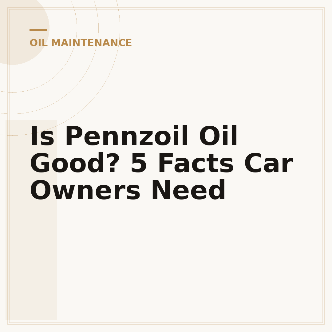 Is Pennzoil Oil Good? 5 Facts Car Owners Need