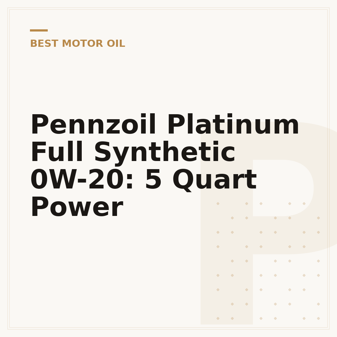 Pennzoil Platinum Full Synthetic 0W-20: 5 Quart Power