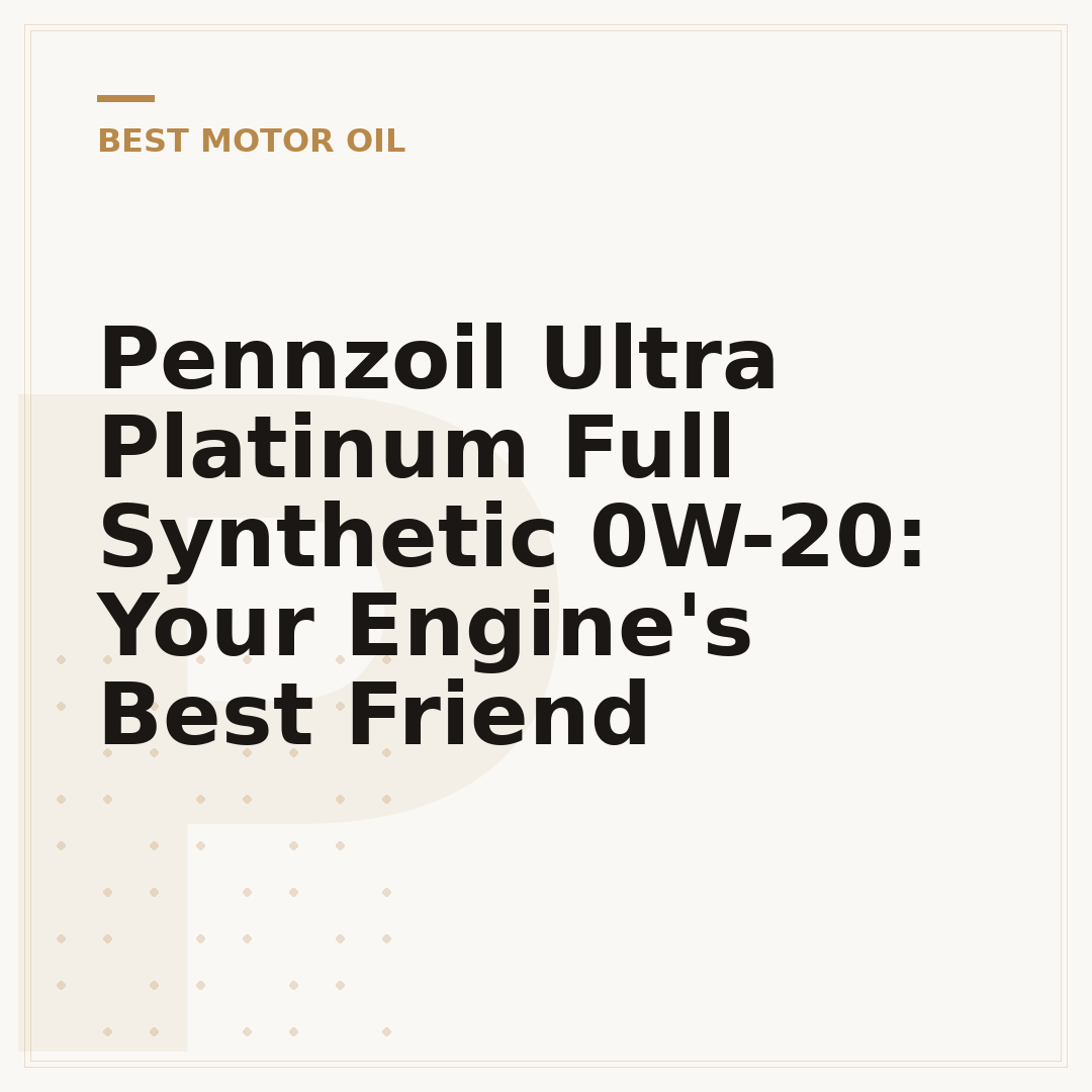 Pennzoil Ultra Platinum Full Synthetic 0W-20: Your Engine's Best Friend