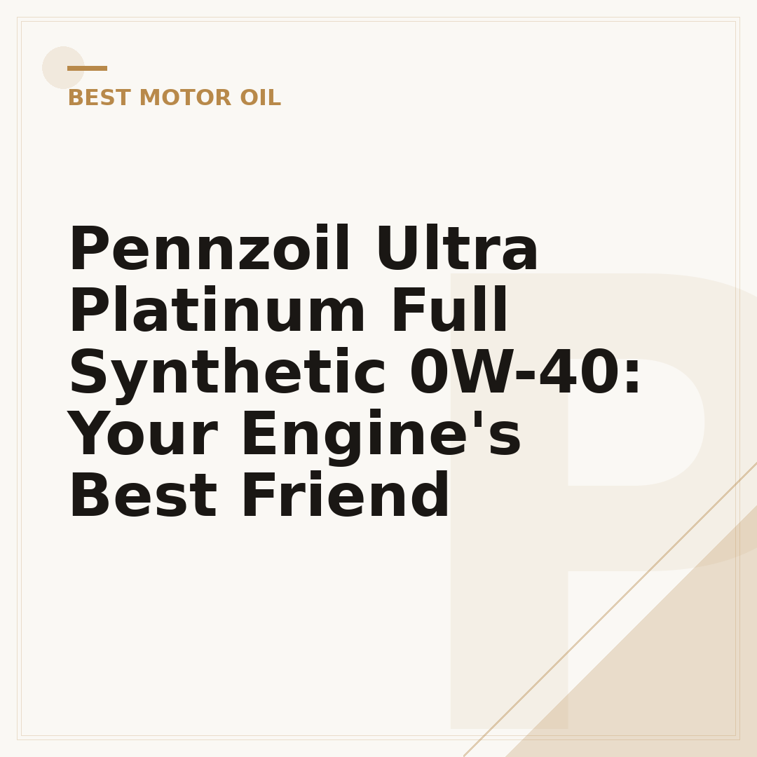 Pennzoil Ultra Platinum Full Synthetic 0W-40: Your Engine's Best Friend