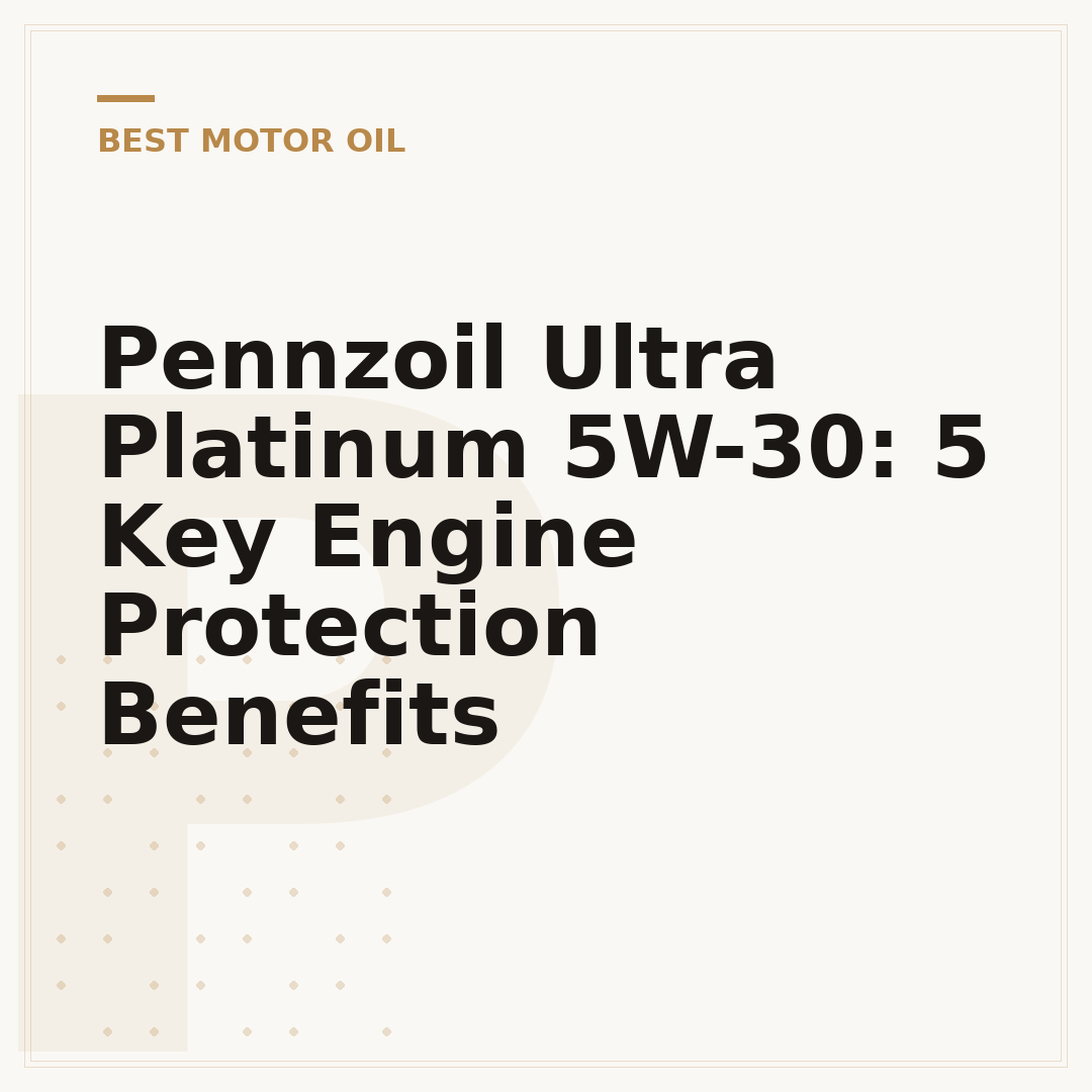 Pennzoil Ultra Platinum 5W-30: 5 Key Engine Protection Benefits