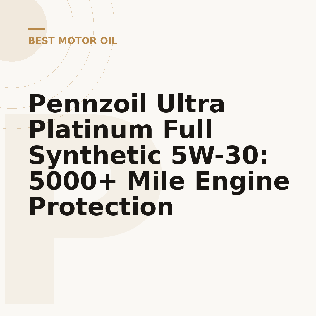 Pennzoil Ultra Platinum Full Synthetic 5W-30: 5000+ Mile Engine Protection