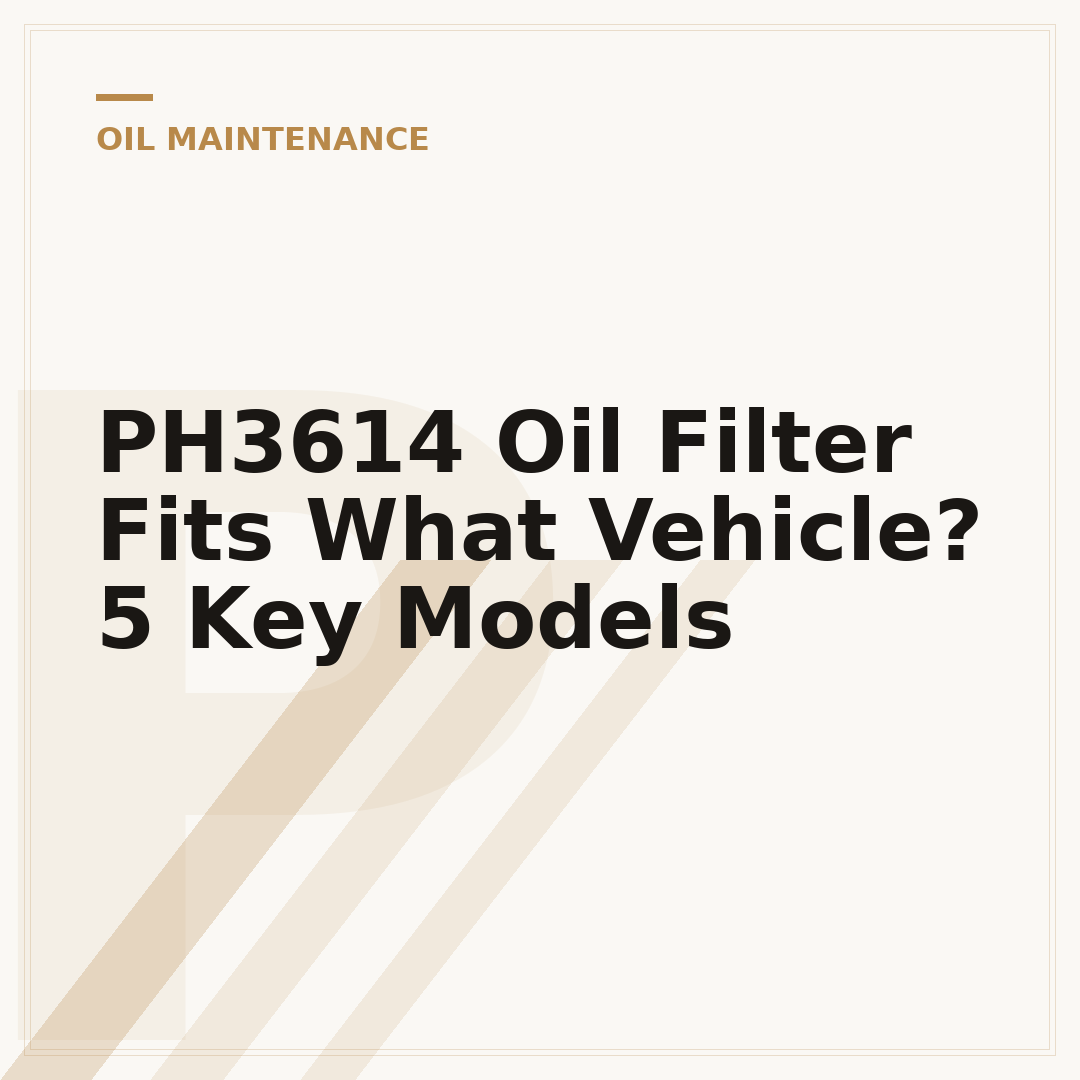 PH3614 Oil Filter Fits What Vehicle? 5 Key Models