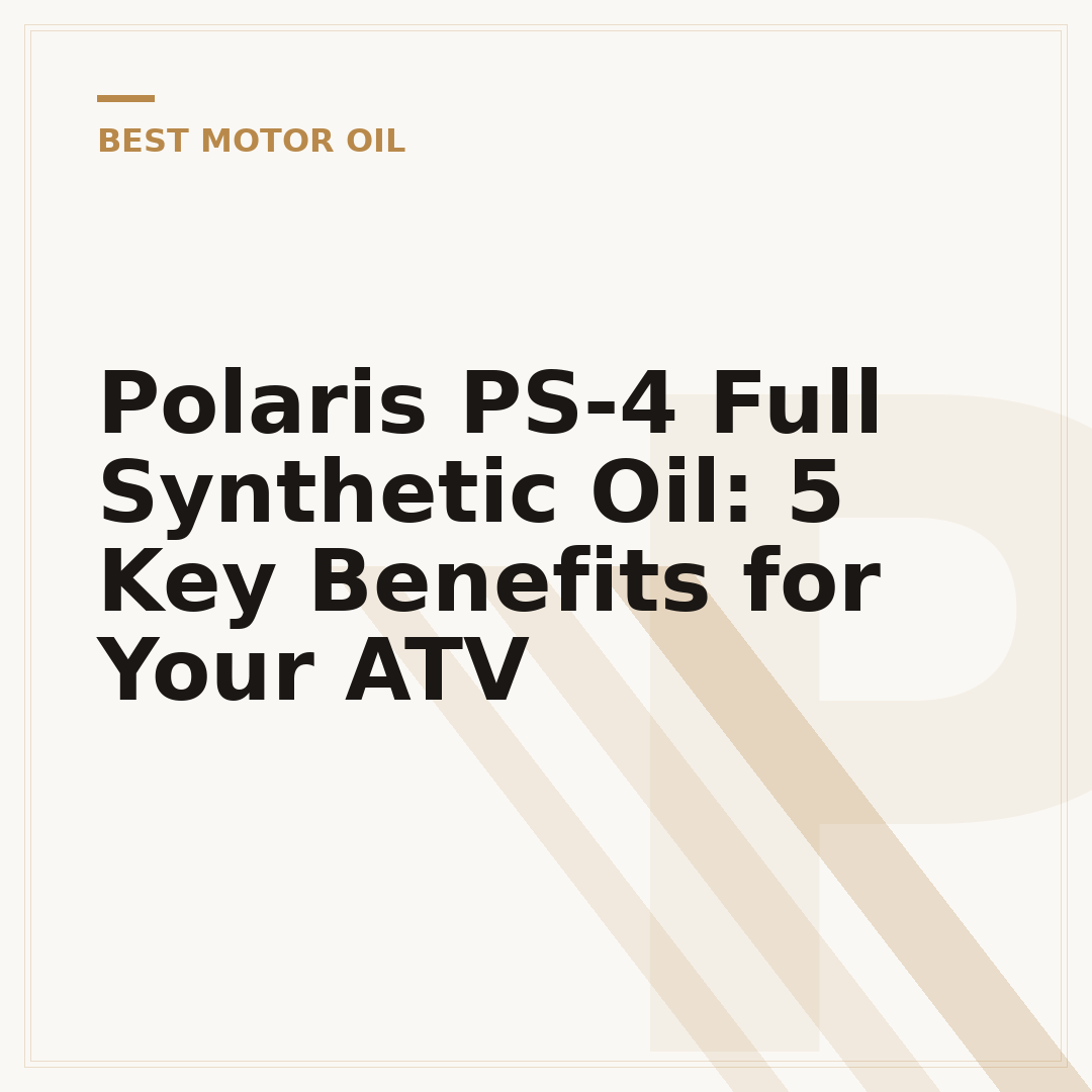 Polaris PS-4 Full Synthetic Oil: 5 Key Benefits for Your ATV