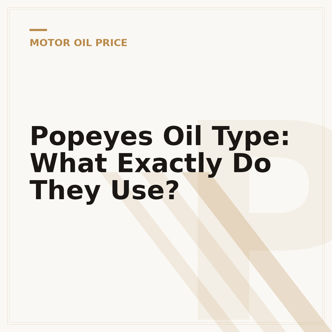 Popeyes Oil Type: What Exactly Do They Use?