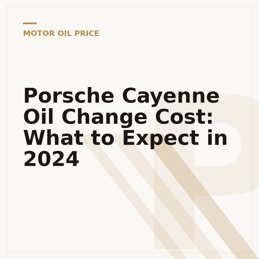 Porsche Cayenne Oil Change Cost: What to Expect in 2024