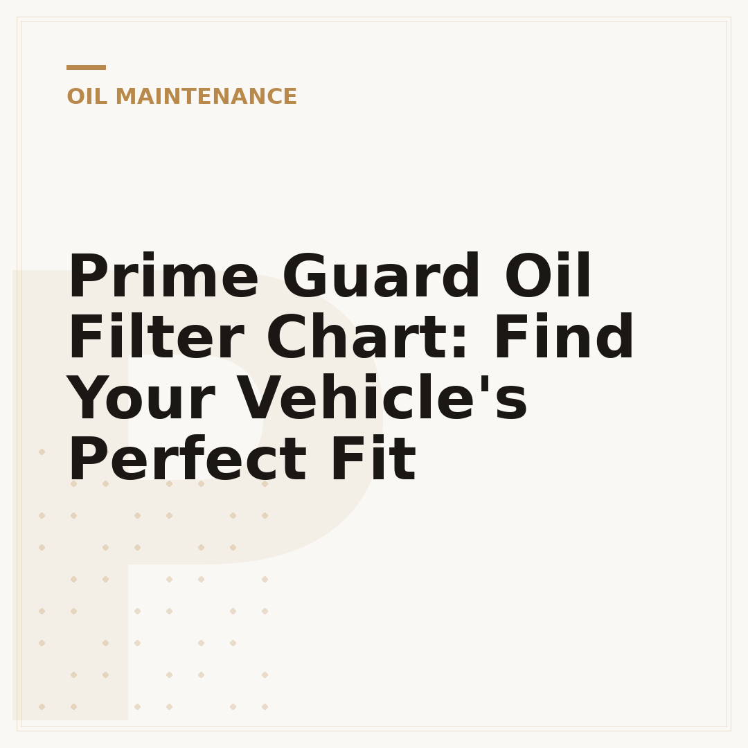 Prime Guard Oil Filter Chart: Find Your Vehicle's Perfect Fit