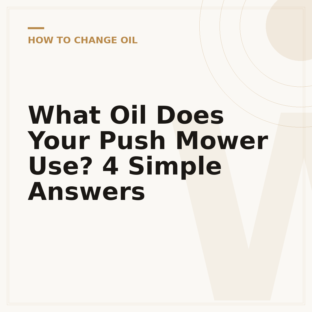What Oil Does Your Push Mower Use? 4 Simple Answers