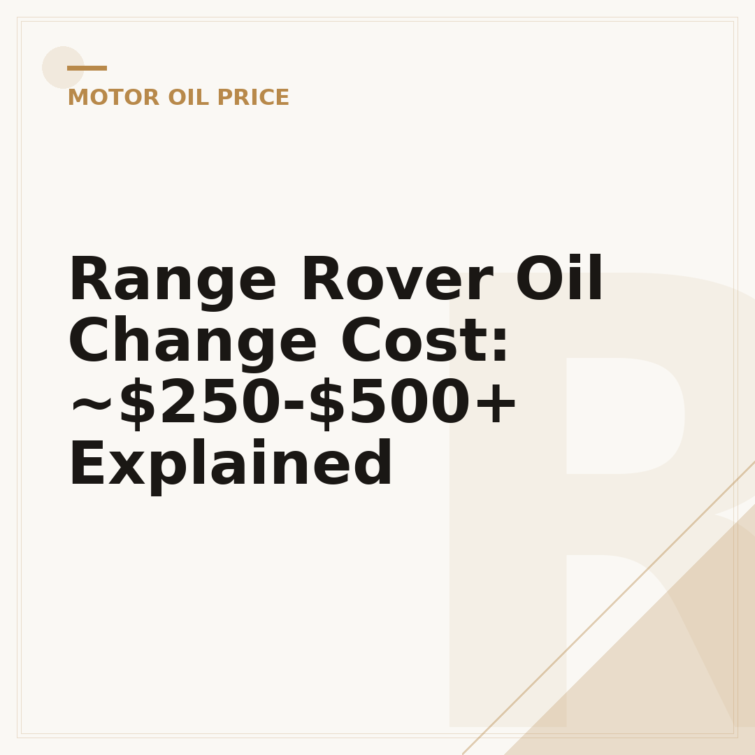 Range Rover Oil Change Cost: ~$250-$500+ Explained