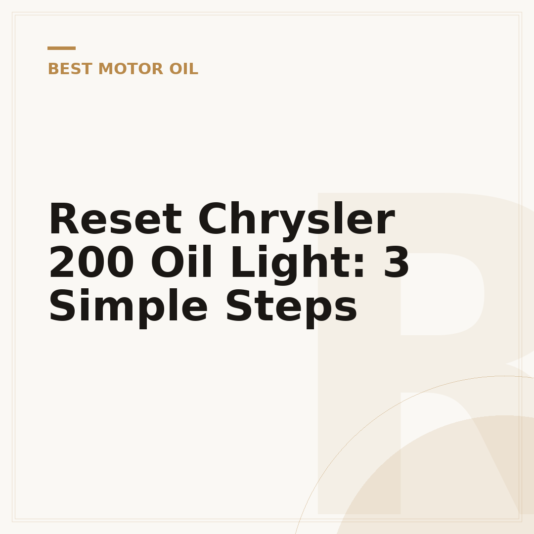 Reset Chrysler 200 Oil Light: 3 Simple Steps