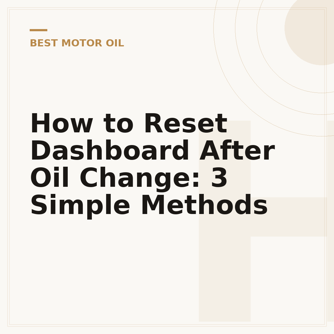 How to Reset Dashboard After Oil Change: 3 Simple Methods