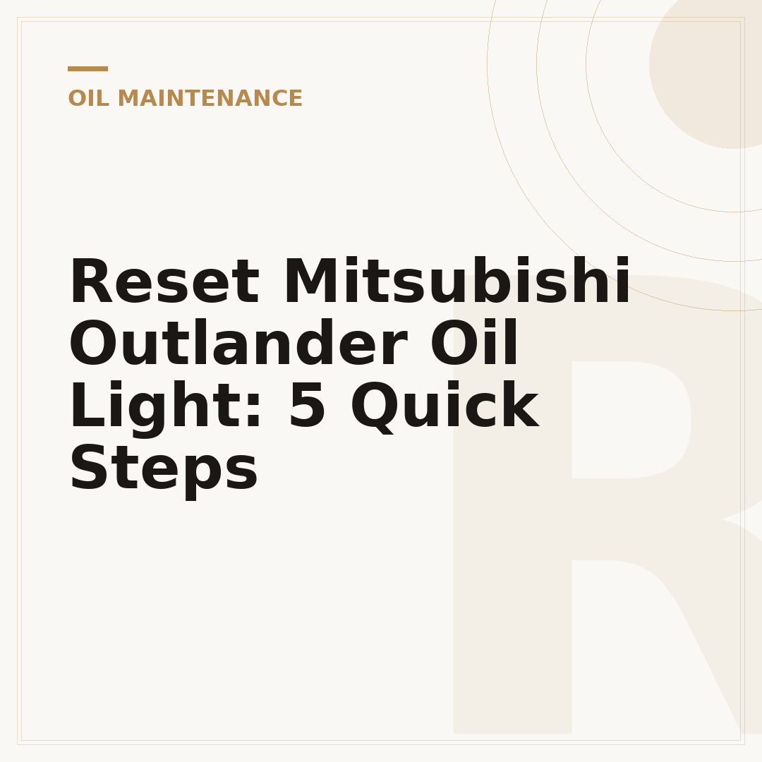 Reset Mitsubishi Outlander Oil Light: 5 Quick Steps