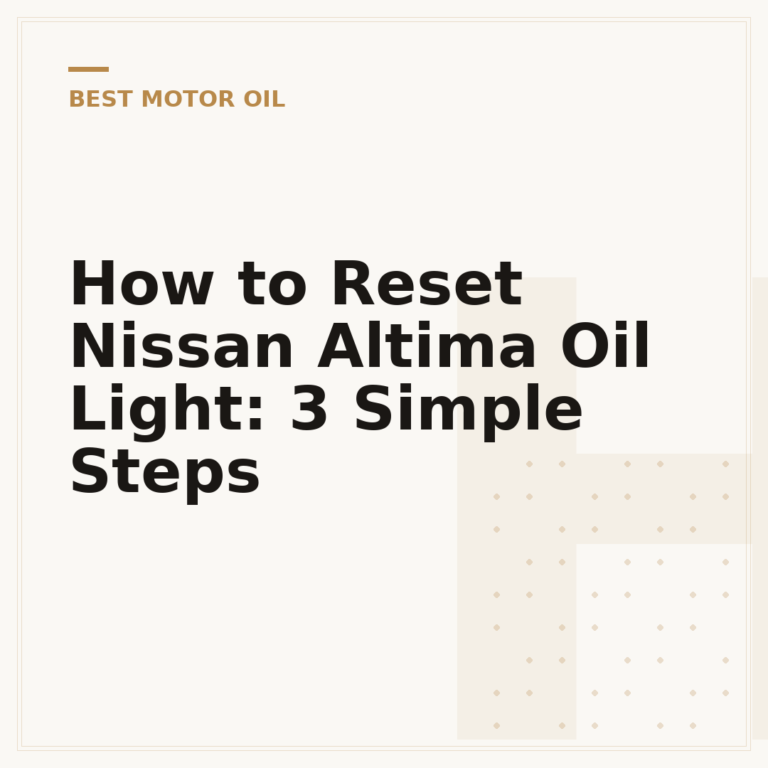 How to Reset Nissan Altima Oil Light: 3 Simple Steps