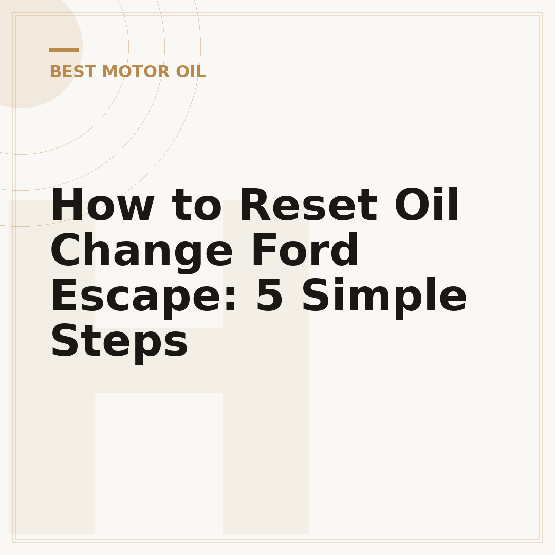 How to Reset Oil Change Ford Escape: 5 Simple Steps