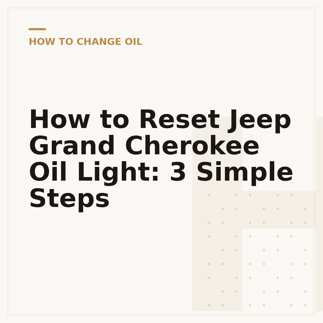How to Reset Jeep Grand Cherokee Oil Light: 3 Simple Steps
