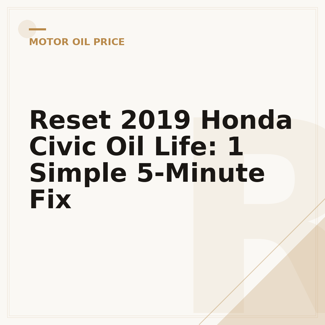 Reset 2019 Honda Civic Oil Life: 1 Simple 5-Minute Fix