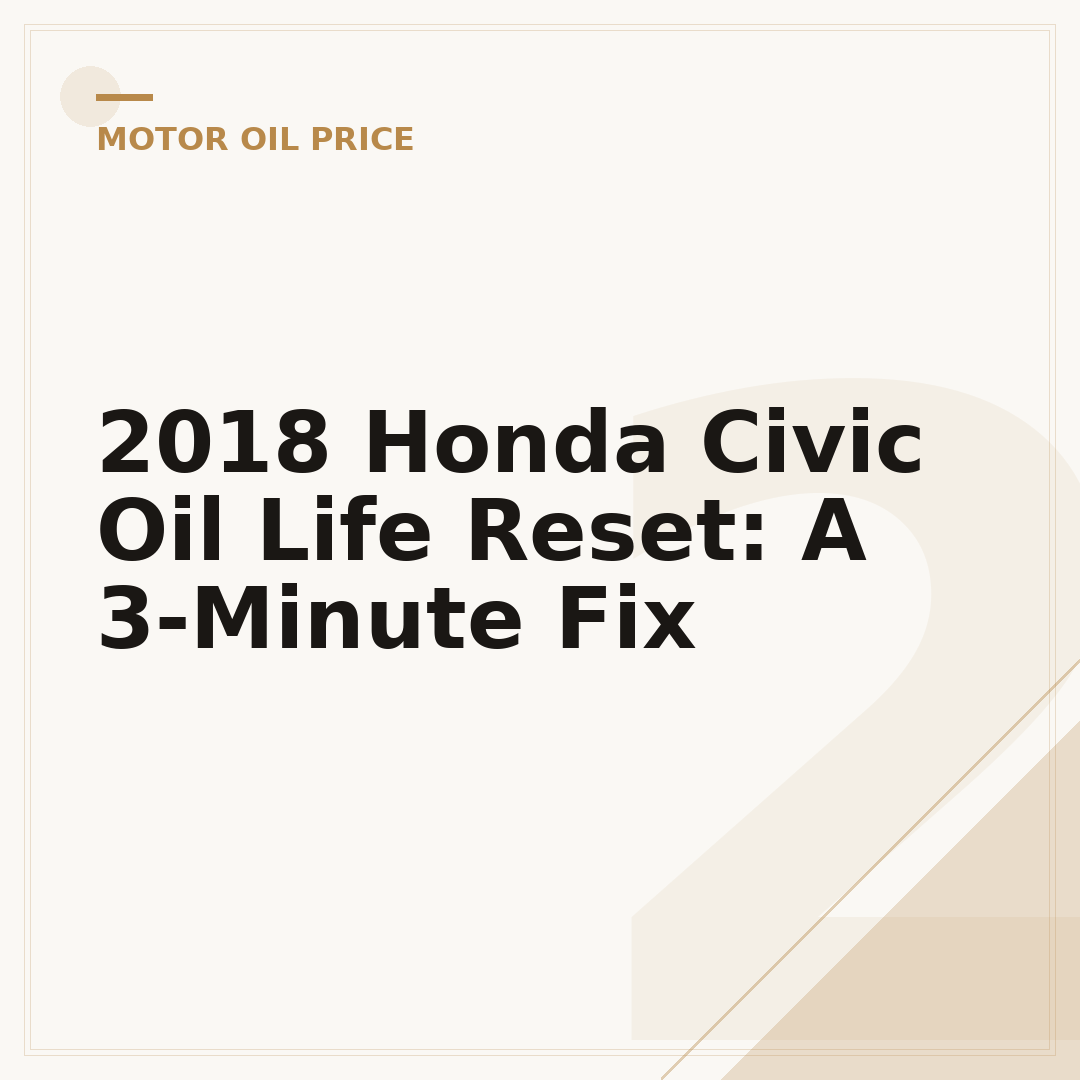 2018 Honda Civic Oil Life Reset: A 3-Minute Fix