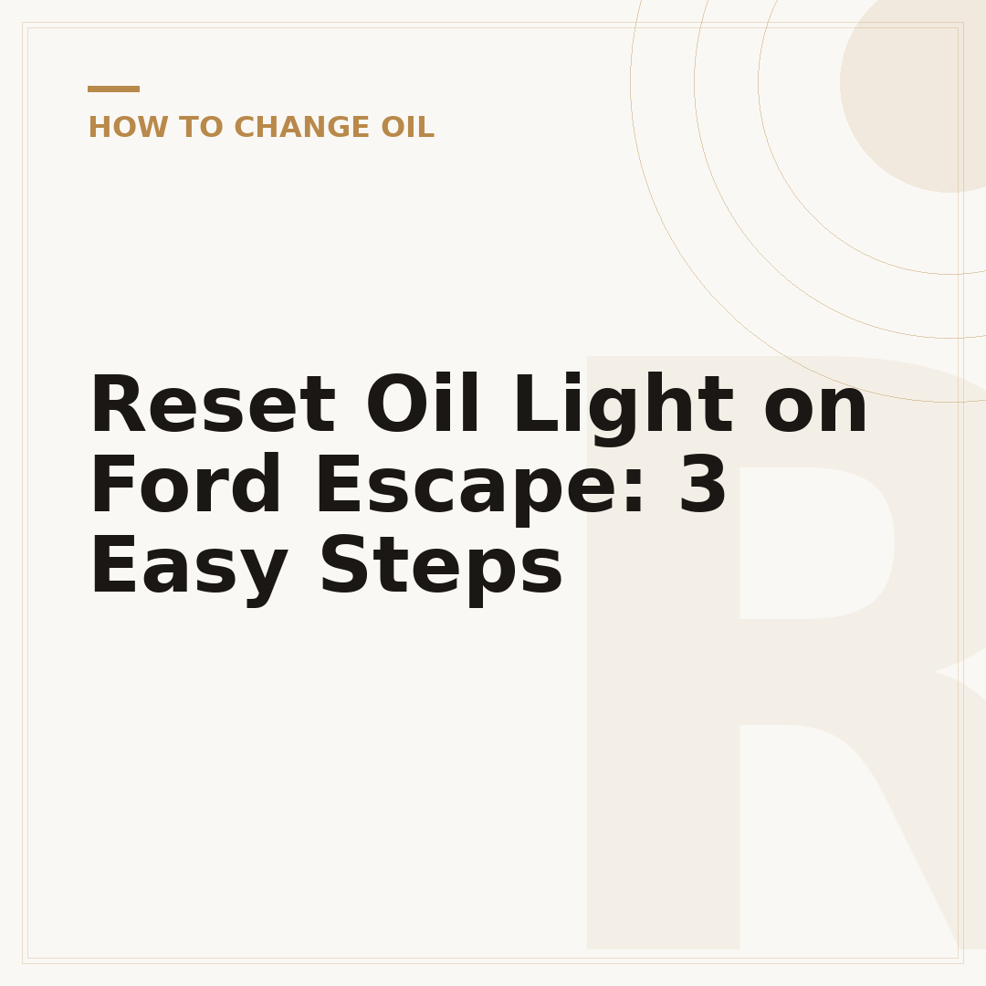 Reset Oil Light on Ford Escape: 3 Easy Steps