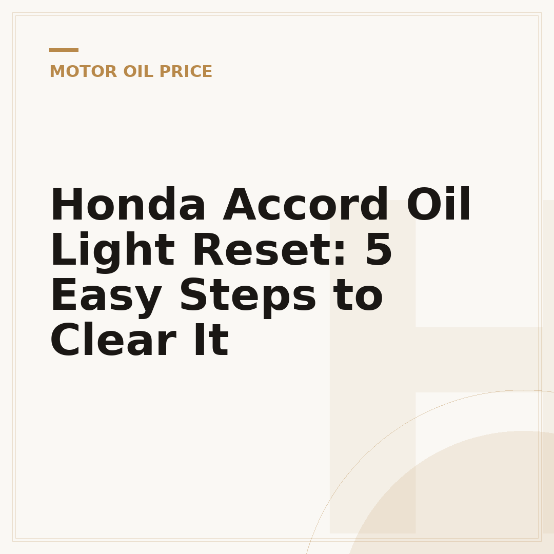 Honda Accord Oil Light Reset: 5 Easy Steps to Clear It